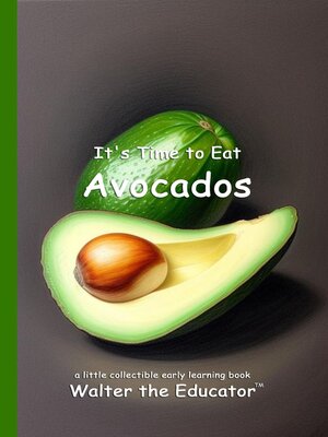 cover image of It's Time to Eat Avocados